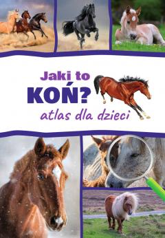 Atlas dla dzieci. Jaki to koń?