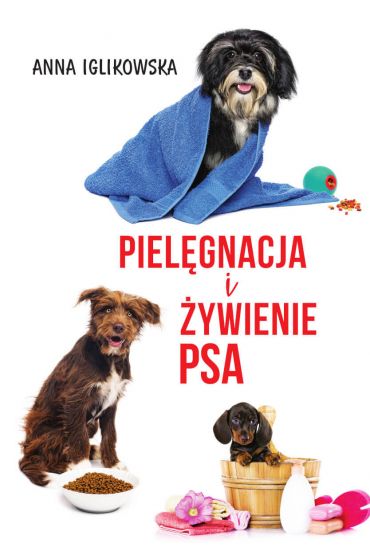 Pielęgnacja i żywienie psa