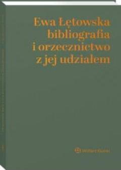 Ewa Łętowska. Bibliografia i orzecznictwo z jej udziałem