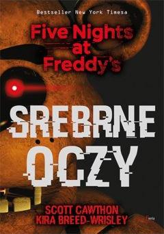 Srebrne oczy. Five Nights at Freddy's. Tom 1