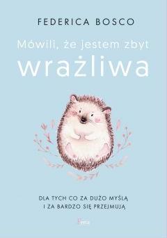 Mówili, że jestem zbyt wrażliwa