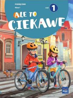 Ale to ciekawe. Podręcznik. Klasa 1. Część 1