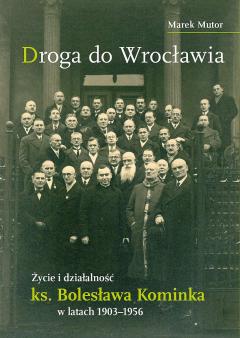 Życie i działalność ks. Bolesława Kominka...