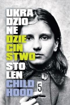 Ukradzione dzieciństwo. Stolen Childhood