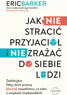 Jak NIE stracić przyjaciół i NIE zrażać do siebie ludzi