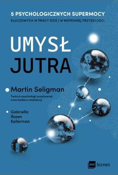 Umysł jutra. 5 psychologicznych supermocy kluczowych w pracy dziś i w niepewnej przyszłości