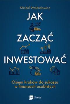 Jak zacząć inwestować? Osiem kroków do sukcesu w finansach osobistych