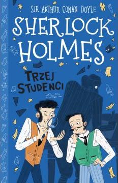 Trzej studenci. Klasyka dla dzieci. Sherlock Holmes. Tom 10