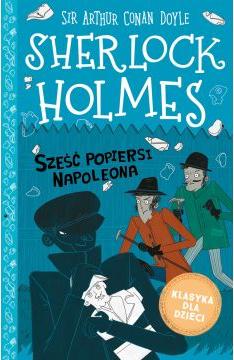 Sześć popiersi Napoleona. Klasyka dla dzieci. Sherlock Holmes. Tom 13