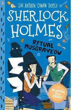 Rytuał Musgrave`ów. Klasyka dla dzieci. Sherlock Holmes. Tom 18