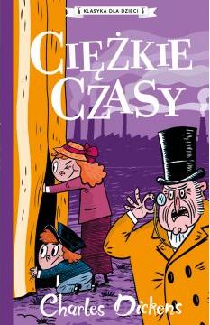 Ciężkie czasy. Klasyka dla dzieci. Charles Dickens. Tom 8