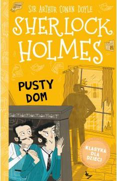 Pusty dom. Klasyka dla dzieci. Sherlock Holmes. Tom 21