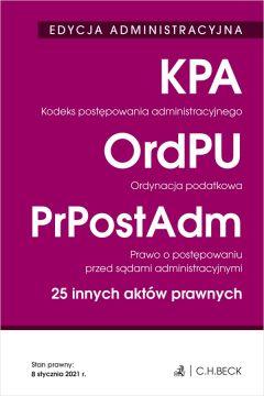 Kodeks postępowania administracyjnego. Ordynacja podatkowa. Prawo o postępowaniu przed sądami administracyjnymi. 25 innych aktów prawnych. Edycja administracyjna