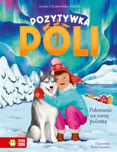 Polowanie na zorzę polarną. Pozytywka Poli. Tom 4