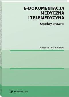 E-dokumentacja medyczna i telemedycyna. Aspekty prawne