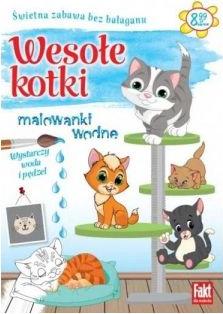 Fakt dla malucha. Malowanki wodne. Wesołe kotki