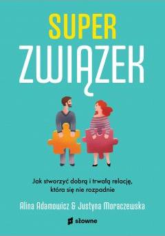 Superzwiązek. Jak stworzyć dobrą i trwałą relację, która się nie rozpadnie