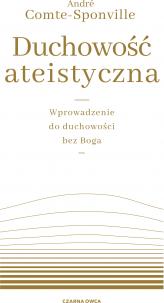 Duchowość ateistyczna. Wprowadzenie do duchowości bez Boga