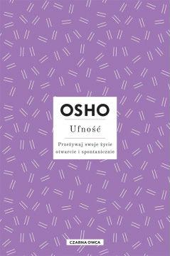 Osho Insights. Ufność. Przeżywaj swoje życie..