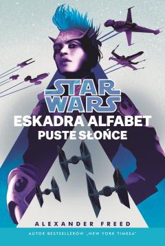 Star Wars. Eskadra Alfabet. Puste słońce. Tom 2