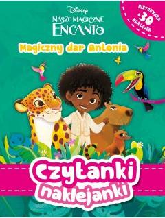 Czytanki naklejanki. Disney. Nasze magiczne Encanto. Magiczny dar Antonia