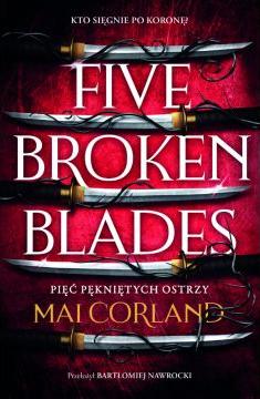 Pięć pękniętych ostrzy. Five Broken Blades. The Broken Blades. Tom 1