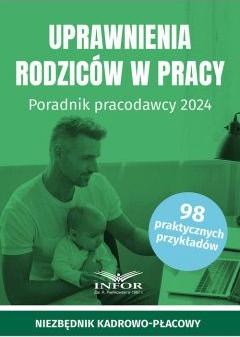 Uprawnienia rodziców w pracy. Poradnik pracodawcy