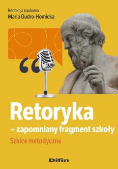 Retoryka - zapomniany fragment szkoły