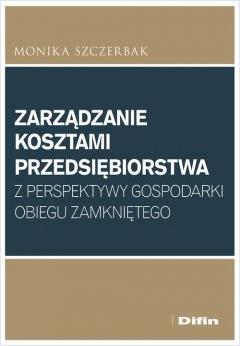 Zarządzanie kosztami przedsiębiorstwa z perspektywy gospodarki obiegu zamkniętego