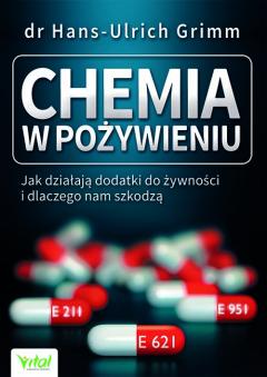 Chemia w pożywieniu. Jak działają dodatki do żywności i dlaczego nam szkodzą