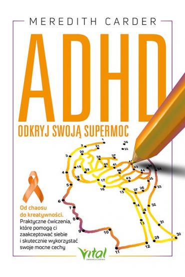 ADHD. Odkryj swoją supermoc. Od chaosu do kreatywności