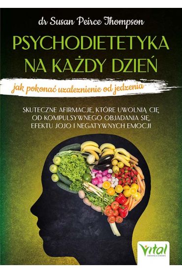 Psychodietetyka na każdy dzień - jak pokonać uzależnienie od jedzenia