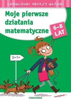 Moje pierwsze działania matematyczne. Łamigłówki mądrej główki