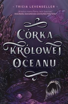 Córka Królowej Oceanu. Córka Króla Piratów. Tom 2