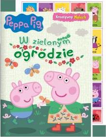 Peppa Pig. Kreatywny maluch. W zielonym ogrodzie