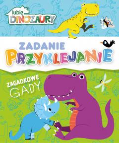 Lubię Dinozaury. Zadanie Przyklejanie. Zagadkowe gady