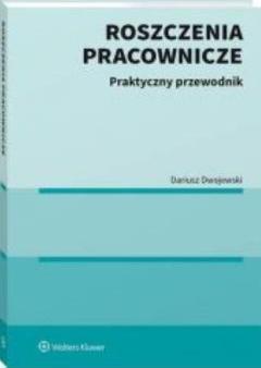 Roszczenia pracownicze. Praktyczny przewodnik