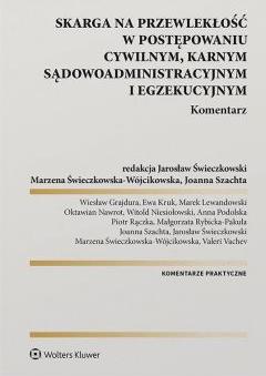 Skarga na przewlekłość w postępowaniu cywilnym, karnym, sądowo-administracyjnym i egzekucyjnym. Komentarz