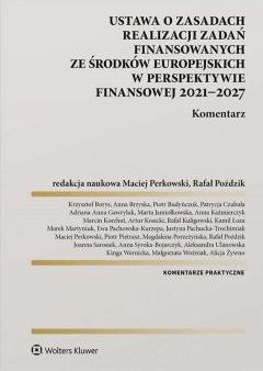 Ustawa o zasadach realizacji zadań finansowanych ze środków europejskich w perspektywie finansowej 2021-2027. Komentarz