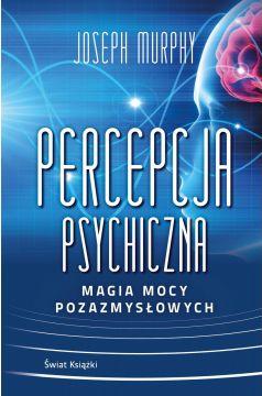 Percepcja psychiczna. Magia mocy pozazmysłowych