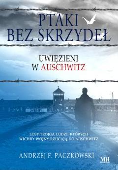 Ptaki bez skrzydeł. Uwięzieni w Auschwitz