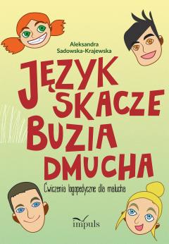 Język skacze, buzia dmucha. Ćwiczenia logopedyczne