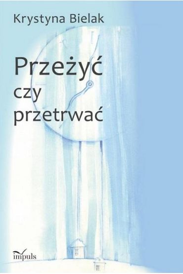 Przeżyć czy przetrwać?