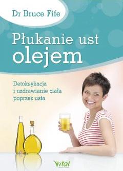 Płukanie ust olejem. Detoksykacja i uzdrawianie ciała poprzez usta