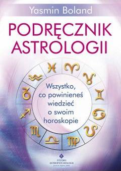 Podręcznik astrologii. Wszystko, co powinieneś wiedzieć o swoim horoskopie