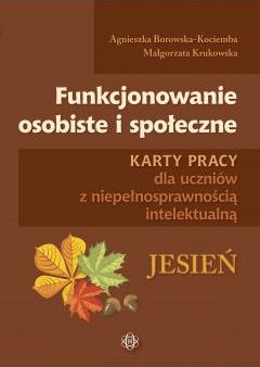 Funkcjonowanie osobiste i społeczne. Karty pracy dla uczniów z niepełnosprawnością intelektualną. Jesień