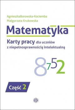 Matematyka. Karty pracy dla uczniów z niepełnosprawnością intelektualną. Część 2