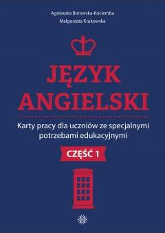 Język angielski. Karty pracy dla uczniów ze specjalnymi potrzebami edukacyjnymi. Część 1