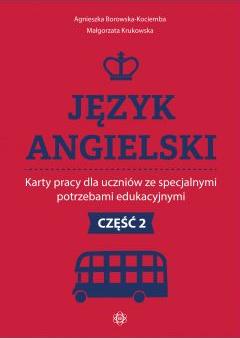 Język angielski. Karty pracy dla uczniów ze specjalnymi potrzebami edukacyjnymi. Część 2