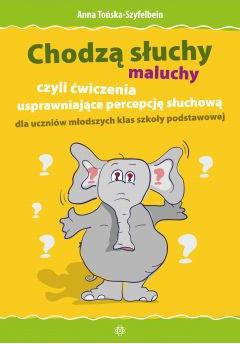 Chodzą słuchy - maluchy, czyli ćwiczenia usprawniające percepcję słuchową dla uczniów młodszych klas szkoły podstawowej